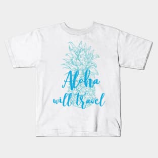 Aloha Will Travel Hawaii Souvenir Pineapple Kids T-Shirt